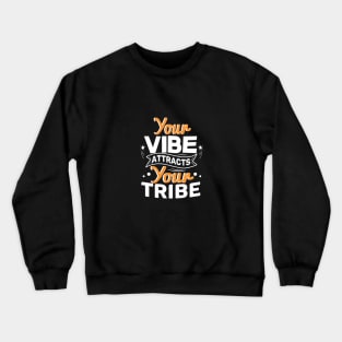 YOUR VIBE ATTRACTS YOUR TRIBE Crewneck Sweatshirt